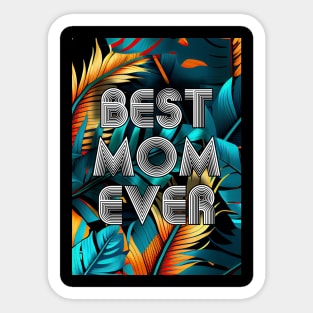 Best Mom Ever  mothers day Sticker